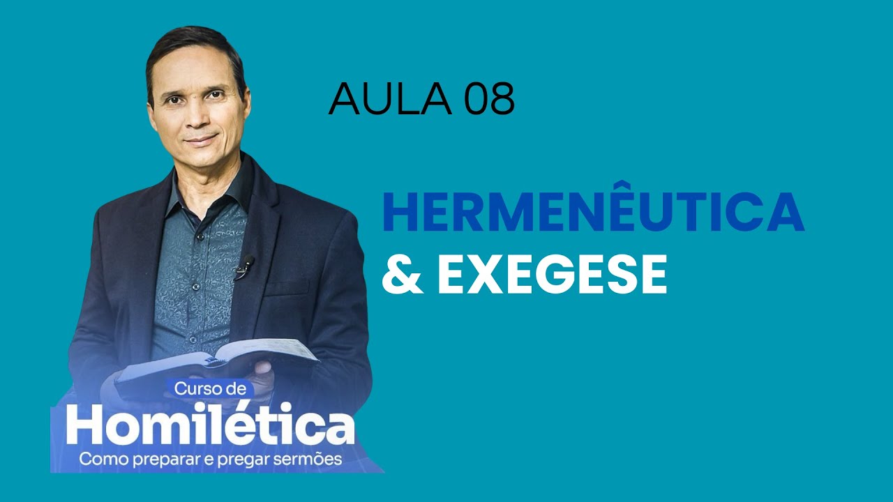 8. AULA 8: CURSO DE HOMILÉTICA / HERMENÊUTICA E EXEGESE / PR. ARILTON