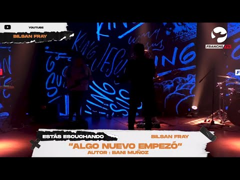 Cover Algo nuevo Empezó (Bani Muñoz) -Bilsan Fray (Franchs Tv)