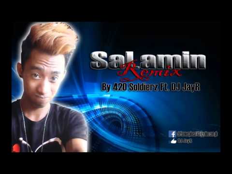 Salamin Remix By 420 SoLdierz Ft. DJ JayR