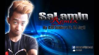 Salamin Remix By 420 SoLdierz Ft. DJ JayR