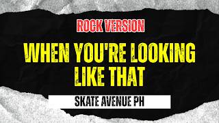 When You're Looking Like That - Skate Avenue PH (Punk Rock Version)