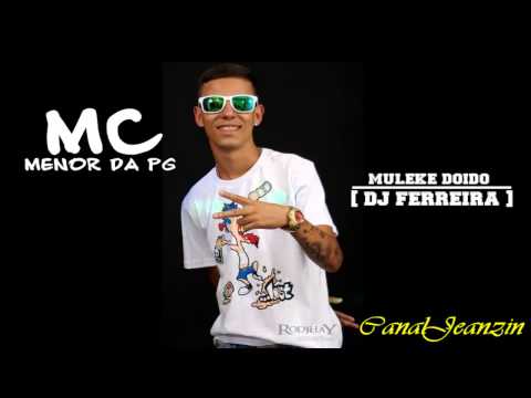 MC MENOR DA PG - SÓ OS MLK DOIDO ♫ [ DJ FERREIRA ] LANÇAMENTO 2013