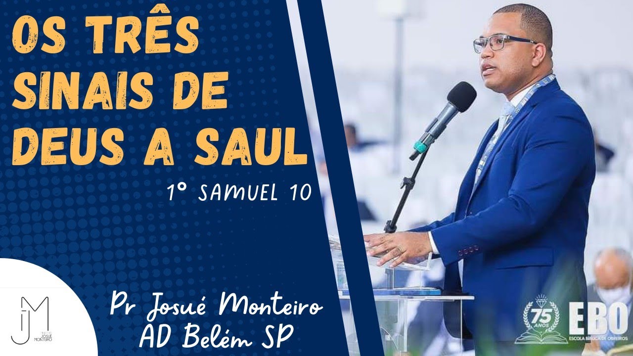 Os Três Sinais de Deus a Saul - 75° EBO Belezinho SP - 1° Samuel 10 - Pr Josué Monteiro