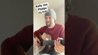 Lesson video prep for Big Shaky, Kelly Joe Phelps