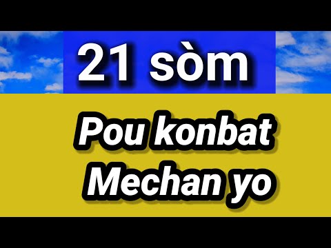21 Sòm de konba, pou konbat  mechan yo , som 64, som17, som 54, som144, som 37 ,140..