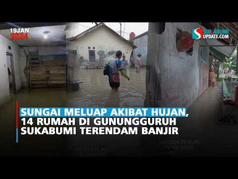 Sungai Meluap Akibat Hujan, 14 Rumah di Gunungguruh Sukabumi Terendam Banjir