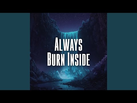 Always Burn Inside