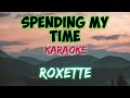 SPENDING MY TIME - ROXETTE (KARAOKE VERSION)