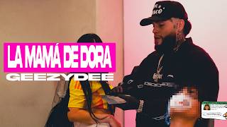 Video La Mamá De Dora de GeezyDee