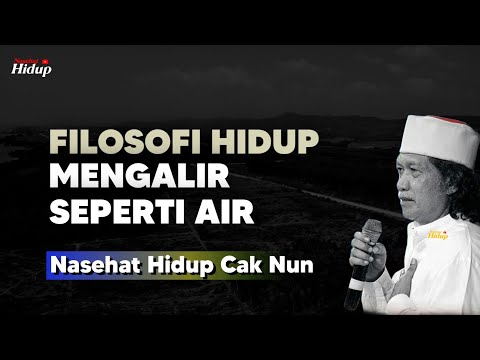 Filosofi hidup seperti air mengalir - Nasehat Hidup Cak Nun