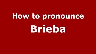 How to pronounce Brieba