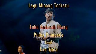 Download lagu Lagu Minang Terbaru 2022-Luko Badarah Ulang-Pinky Prananda-Eno Viola mp3