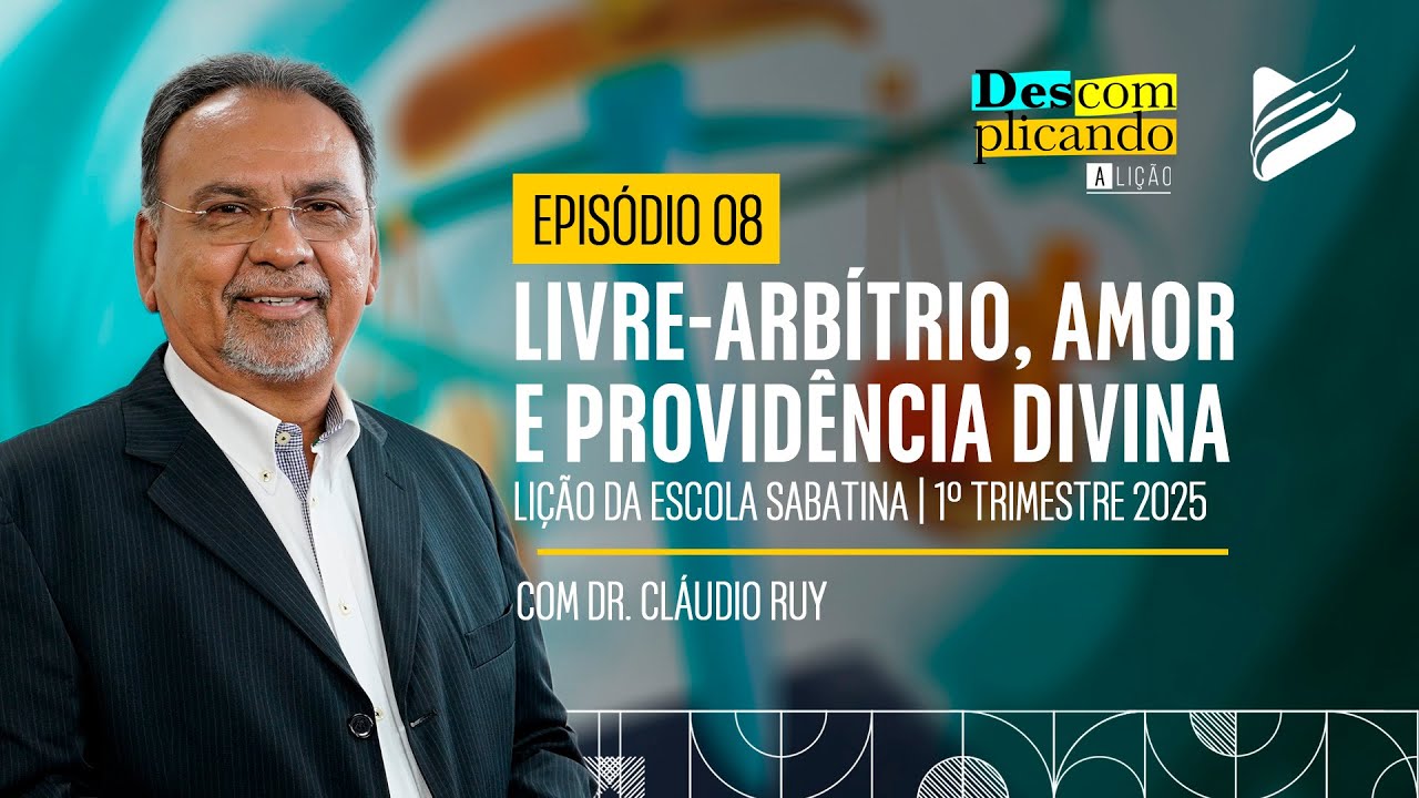 Classe dos Professores | Livre-arbítrio, Amor e Providência Divina #08 l Descomplicando a Lição