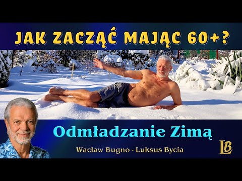[Luksus Bycia Szczęśliwym Wacław Bugno ] Odmładzanie zimą nie tylko dla seniorów – jak zacząć mając 50+ 60+