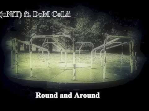 *BANGER* (uNiT)e-Round and Around ft. DoM CoLii (prod.by Amasin)