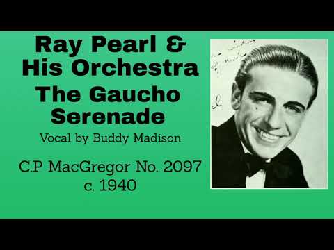 Ray Pearl and his orchestra - The Gaucho Serenade - 1940