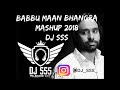 Babbu Maan Bhangra Mashup 2018 || DJ SSS