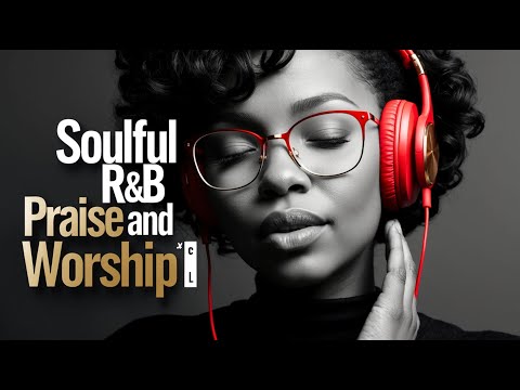 BREATH OF HEAVEN | SOULFUL R&B PRAISE AND WORSHIP SONGS PLAYLIST