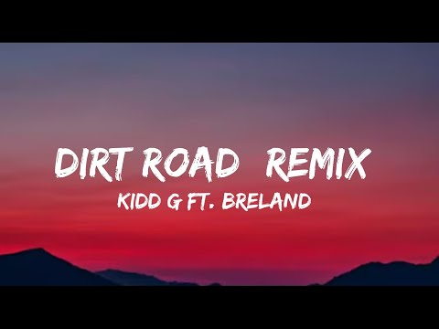 Kidd G ft. Breland - Dirt Road (Remix) [Lyrics]