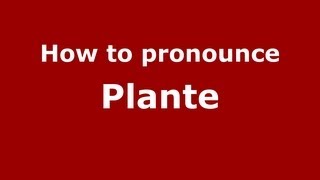 How to pronounce Plante