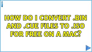 How do I convert .bin and .cue files to .iso for FREE on a Mac? (2 Solutions!!)