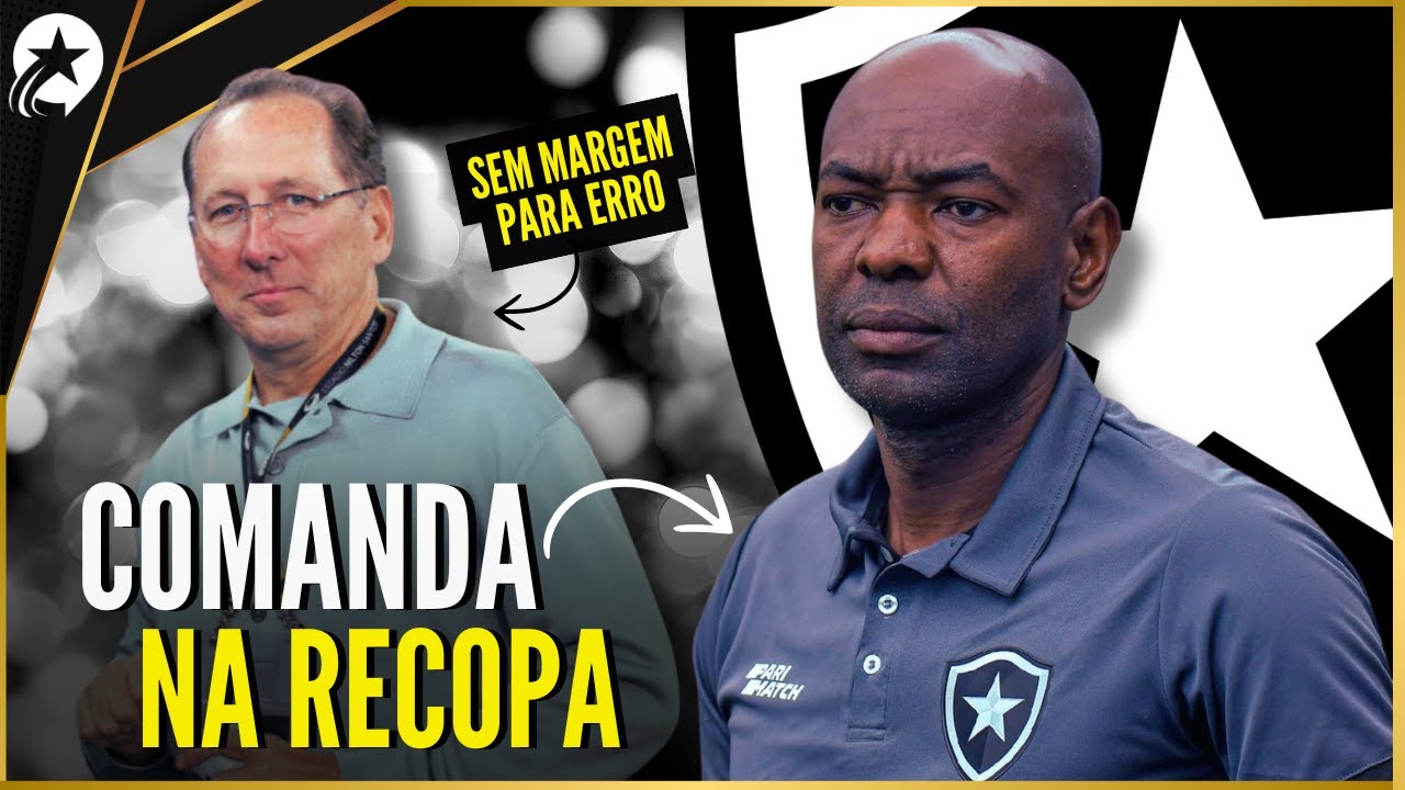 CAÇAPA COMANDARÁ BOTAFOGO NA RECOPA | TEXTOR GANHA MAIS TEMPO PARA DEFINIR TREINADOR