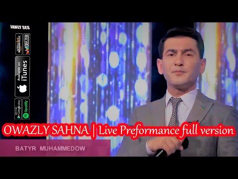 Batyr Muhammedow - OWAZLY SAHNA | Live Preformance full version