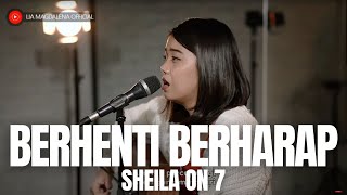 Download lagu LIA MAGDALENA | SHEILA ON 7 - BERHENTI BERHARAP mp3
