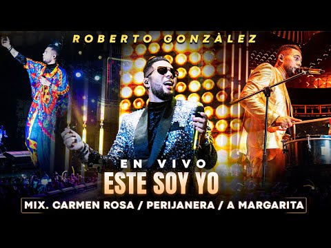 ROBERTO GONZÁLEZ. MIX CARMEN ROSA, PERIJANERA Y A MARGARITA. “EN VIVO” ESTE SOY YO