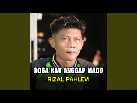 DOSA KAU ANGGAP MADU
