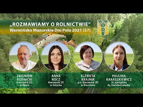 „Rozmawiamy o rolnictwie” odc. nr 57 - Warmińsko - Mazurskie Dni Pola 2021