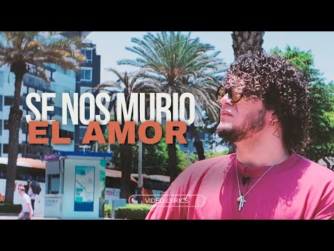 Se nos Murió el amor - Gali (Video Lyrics)