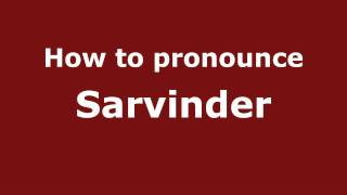 How to pronounce Sarvinder