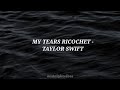 Taylor Swift - My Tears Ricochet // Lyrics