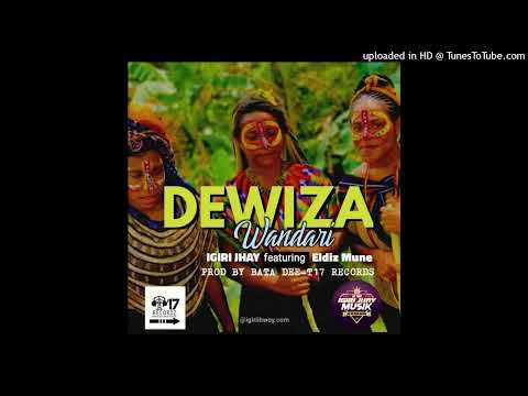DEWIZA WANDARI(2023)-Igiri Jhay Feat. Eldiz Mune