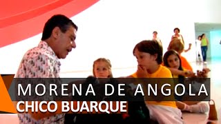 Chico Buarque: Morena de Angola (DVD Saltimbancos)