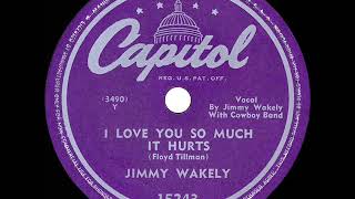 1949 HITS ARCHIVE: I Love You So Much It Hurts - Jimmy Wakely