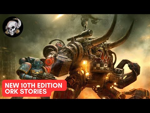 TALES OF THE ORKS : NEW 10TH EDITION WARHAMMER 40,000 Lore