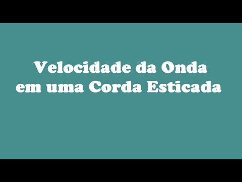 Ondas - Aula16.4 - Velocidade da Onda em Corda Esticada
