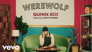 Quinn XCII - Werewolf (Official Audio) ft. Yoshi Flower