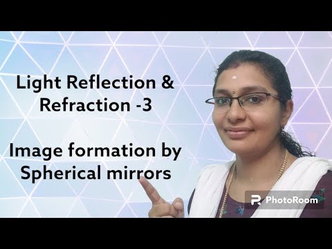 Light Reflection & Refraction-Part 3|Image formation in spherical mirrors using ray diagrams