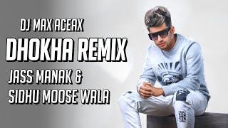 Dhokha (Remix) - Jass Manak &amp; Sidhu Moose Wala | DJ Maxxto | Dhokha Jass Manak Remix | Trap Mix