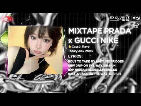 Mixtape 4in1 - Prada x Gucci Nike x Nhạc Ke Huyền Thoại x Feel - Theary Alex Remix