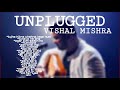 #vishalmishra, #unplugged, #hindisong,  VISHAL MISHRA 2020 ALL UNPLUGGED SONG
