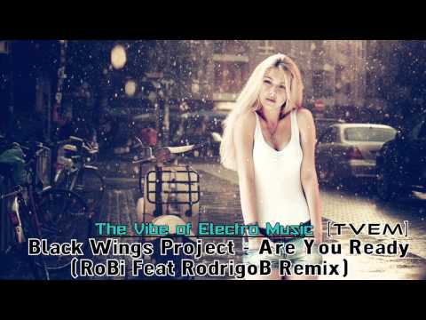 Black Wings Project - Are You Ready (RoBi Feat RodrigoB Remix)