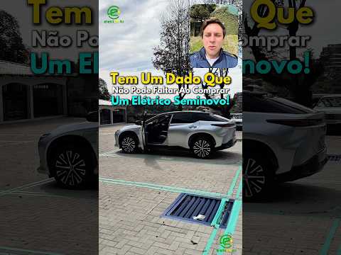 Tem Um Dado Que Não Pode Faltar Ao Comprar Um Elétrico Seminovo!⚡