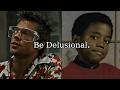 Be Delusional
