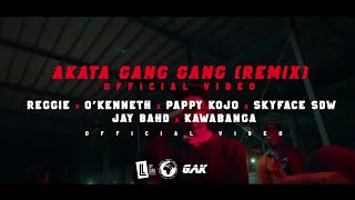 AKATA GANG GANG Remix - Reggie ft. O'Kenneth, Pappy Kojo, Skyface SDW, Jay Bahd & Kawabanga