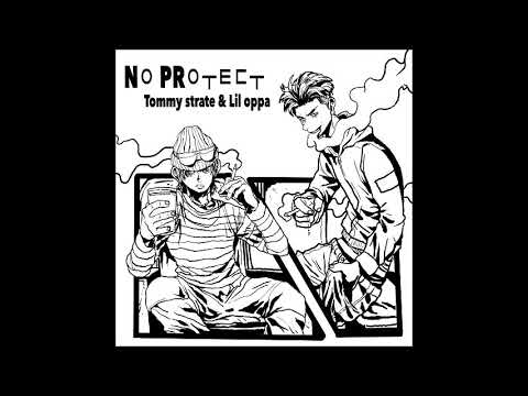 No Protect - Tommy Strate, 릴오빠