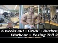 6 weeks out - GNBF - Rücken Workout & Posing Teil 2